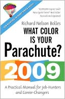What Color is Your Parachute? 2009: A Practical Manual for Job-Hunters and Career Changers