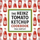 Heinz Tomato Ketchup Cookbook: An Inventive and Unexpected Recipe Collection