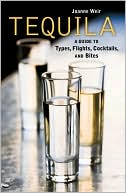 Tequila: A Guide to Cocktails, Types, Flights, and Bites