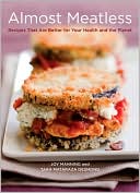 Almost Meatless: Recipes That Are Better for Your Health and the Planet