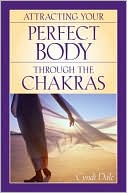 Attracting Your Perfect Body Through the Chakras