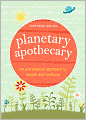 Planetary Apothecary: An Astrological Approach to Health and Wellness