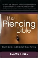 Piercing Bible: The Definitive Guide to Safe Body Piercing