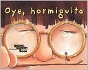 Oye, Hormiguita