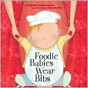 Foodie Babies Wear Bibs