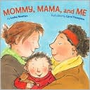 Mommy, Mama, and Me