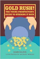 Gold Rush!: The Young Prospector's Guide to Striking It Rich
