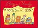 Peanut Butter Party; Including the History, Uses, and Future of Peanut Butter
