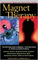 Magnet Therapy : An Alternative Medicine Definitive Guide