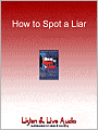 How to Spot a Liar: Why People Don't Tell the Truth And How You Can Catch Them