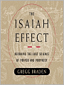 The Isaiah Effect: Decoding the Lost Science of Prayer and Prophecy