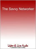 The Savvy Networker: Building Your Job Net for Success