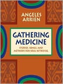 Gathering Medicine: Stories, Songs, and Methods for Soul Retrieval