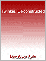 Twinkie, Deconstructed: My Journey to Discover How the Ingredients Found in Processed Foods Are Grown, Mined (Yes, Mined), and Manipulated Into What America Eats
