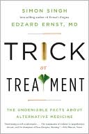 Trick or Treatment: The Undeniable Facts about Alternative Medicine