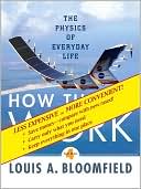 How Things Work: The Physics of Everyday Life, Fourth Edition Binder Ready Version
