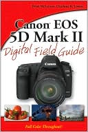 Canon EOS 5D Mark II Digital Field Guide