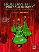 Holiday Hits for Solo Singers: Contemporary Arrangements of 11 Popular Holiday Songs