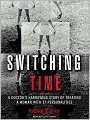 Switching Time: A Doctor's Harrowing Story of Treating a Woman with 17 Personalities
