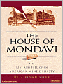 The House of Mondavi: The Rise and Fall of an American Wine Dynasty