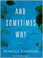 And Sometimes Why: A Novel