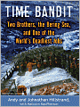 Time Bandit: Two Brothers, the Bering Sea, and One of the World's Deadliest Jobs