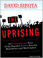 The Uprising: An Unauthorized Tour of the Populist Revolt Scaring Wall Street and Washington