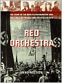 Red Orchestra: The Story of the Berlin Underground and the Circle of Friends Who Resisted Hitler