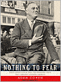 Nothing to Fear: FDR's Inner Circle and the Hundred Days That Created Modern America