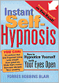 Instant Self-Hypnosis: How to Hypnotize Yourself with Your Eyes Open