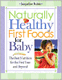 Naturally Healthy First Foods for Baby: The Best Nutrition for the First Year and Beyond