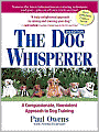 The Dog Whisperer: A Compassionate, Nonviolent Approach to Dog Training