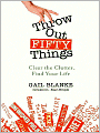 Throw Out Fifty Things: Clear The Clutter, Find Your Life