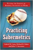 Practicing Sabermetrics: Putting the Science of Baseball Statistics to Work