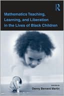 Mathematics Teaching, Learning and Liberation in the Lives of Black Children