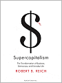 Supercapitalism: The Transformation of Business, Democracy, and Everyday Life