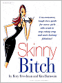 Skinny Bitch: A No-Nonsense, Tough-Love Guide for Savvy Girls Who Want to Stop Eating Crap and Start Looking Fabulous