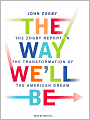 The Way We'll Be: The Zogby Report on the Transformation of the American Dream