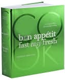 The Bon Appétit Fast Easy Fresh Cookbook