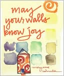 May Your Walls Know Joy: Blessings for Home