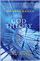 The God Theory: Universes, Zero-Point Fields, and What's Behind It All