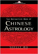The Definitive Book of Chinese Astrology