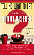 Tell Me What to Eat If I Suffer from Heart Disease: Nutrition You Can Live With