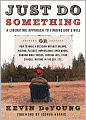 Just Do Something: A Liberating Approach to Finding God's Will, or, How to Make a Decision Without Dreams, Visions, Fleeces, Impressions, Open Doors, Random Bible Verses, Casting Lots, Liver Shivers, Writing in the Sky