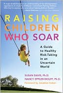 Raising Children Who Soar: A Guide to Healthy Risk-Taking in an Uncertain World