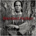 Blended Nation: Portraits and Interviews of Mixed-Race America