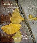 Silver Linings: Meditations on Finding Joy and Beauty in Unexpected Places