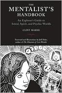 Mentalist's Handbook: An Explorer's Guide to Astral, Spirit, and Psychic Worlds