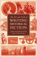 The Art and Craft of Writing Historical Fiction: Researching and Writing Historical Fiction