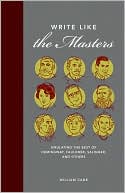 Write Like the Masters: Emulating the Best of Hemingway, Faulkner, Salinger, and Others